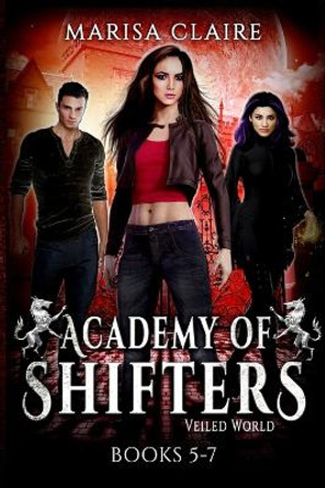 Academy of Shifters (Veiled World): Books 5-7 Marisa Claire 9798840010204