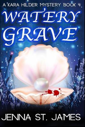 Watery Grave: A Paranormal Cozy Mystery Jenna St James 9798848765915