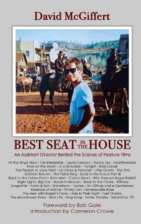 Best Seat in the House - An Assistant Director Behind the Scenes of Feature Films (hardback) David McGiffert 9798887710235