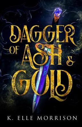 Dagger Of Ash And Gold K Elle Morrison 9798985204704