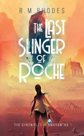 The Last Slinger of Roche R M Rhodes 9798985439311