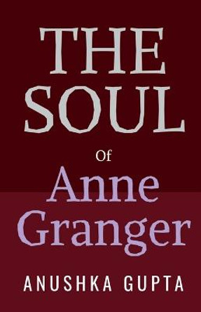 The Soul of Anne Granger Anushka Gupta 9798888833407