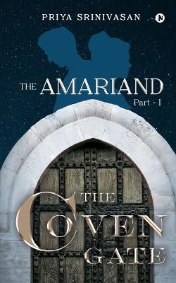 The Amariand Part - I The Coven Gate by Priya Srinivasan