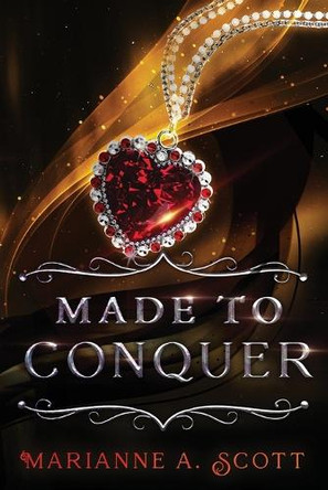 Made to Conquer by Marianne A Scott