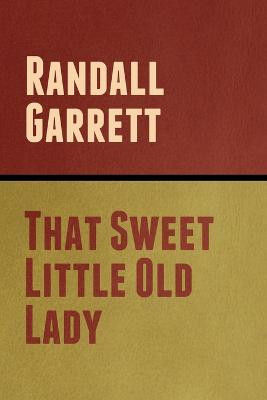That Sweet Little Old Lady by Randall Garrett