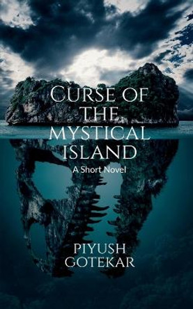 Curse of the Mystical Island Piyush Gotekar 9798887335810