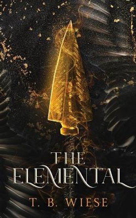 The Elemental T B Wiese 9798985885019