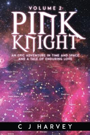 Pink Knight: An Epic Adventure in Time and Space and a Tale of Enduring Love Cj Harvey 9798985909210