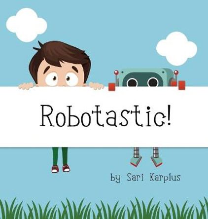 Robotastic! Sari Karplus 9798986029702