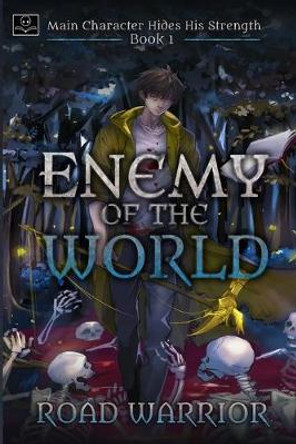 Enemy of the World (Main Character hides his Strength Book 1) Edward Ro 9780999295717