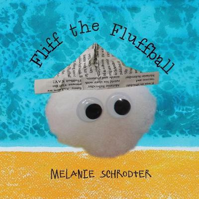 Fliff the Fluffball by Melanie Schrodter