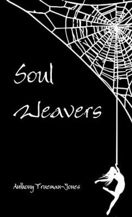 Soul Weavers Anthony Trueman-Jones 9780957473508