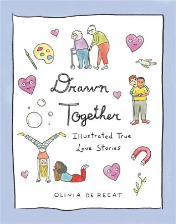 Drawn Together: Illustrated True Love Stories Olivia de Recat 9780316703680