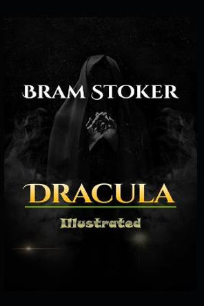 Dracula Illustrated: by Bram Stoker Bram Stoker 9798575284338