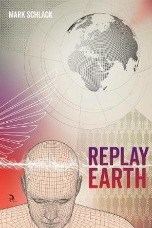 Replay Earth Mark Schlack 9798595546263