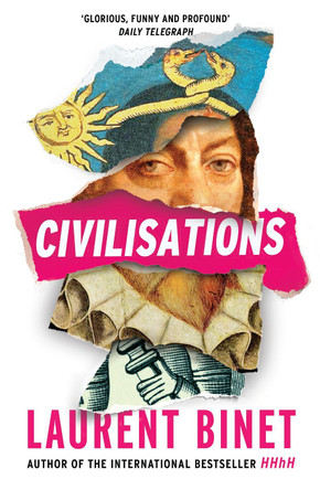 Civilisations: From the bestselling author of HHhH Laurent Binet 9781529112818