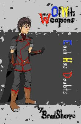 Of Wits and Weapons: Each Has Doubts Brad Sharpe 9798667696315