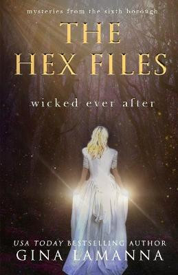 The Hex Files: Wicked Ever After Gina Lamanna 9798696584348
