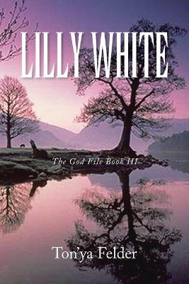 Lilly White by Ton'ya Felder