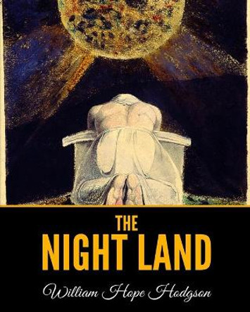 The Night Land William Hope Hodgson 9798690496647