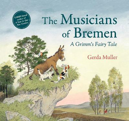 The Musicians of Bremen: A Grimm's Fairy Tale Gerda Muller 9781782507925