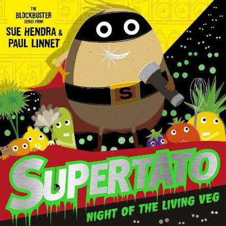 Supertato Night of the Living Veg: the perfect spooktacular Halloween treat! Sue Hendra 9781471189234