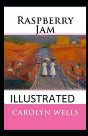 Raspberry Jam Illustrated Carolyn Wells 9798746247377
