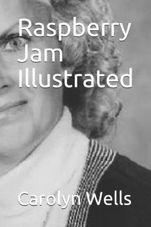 Raspberry Jam Illustrated Carolyn Wells 9798732277814