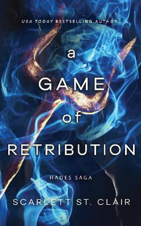 A Game of Retribution: A Dark and Enthralling Reimagining of the Hades and Persephone Myth Scarlett St. Clair 9781728259635