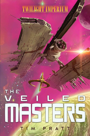 The Veiled Masters: A Twilight Imperium Novel Tim Pratt 9781839081361