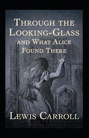 Through the Looking Glass (And What Alice Found There) Annotated Lewis Carroll 9798842526550