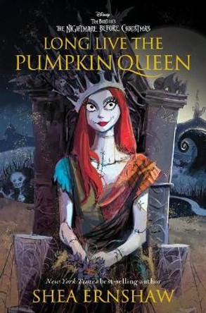 Long Live the Pumpkin Queen: Tim Burton's The Nightmare Before Christmas Shea Ernshaw 9781368069601