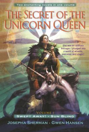 The Secret of the Unicorn Queen, Vol. 1 by Josepha Sherman
