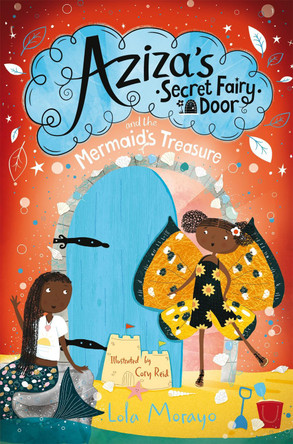 Aziza's Secret Fairy Door and the Mermaid's Treasure Lola Morayo 9781529063998