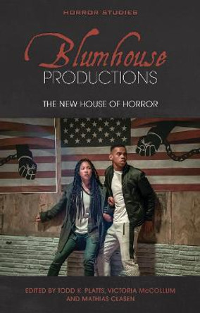 Blumhouse Productions: The New House of Horror Todd K. Platts 9781786838636
