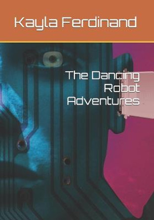 The Dancing Robot Adventures Monica Vlad 9781499253917