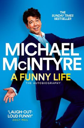 A Funny Life: The Sunday Times Bestseller Michael McIntyre 9781529063691