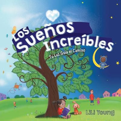 Los Suenos Increibles: Tu Luz Guia el Camino Lili Young 9781039145962