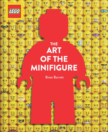 LEGO The Art of the Minifigure by Brian Barrett