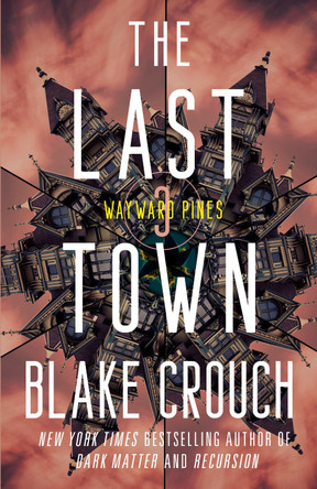The Last Town: Wayward Pines: 3 Blake Crouch 9780593598504