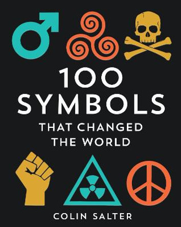 100 Symbols That Changed the World Colin Salter 9781911216384