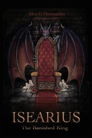 Isearius: The Banished King Alex G Hernandez 9798885273329