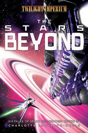 The Stars Beyond: A Twilight Imperium Anthology Charlotte Llewelyn-Wells 9781839081804