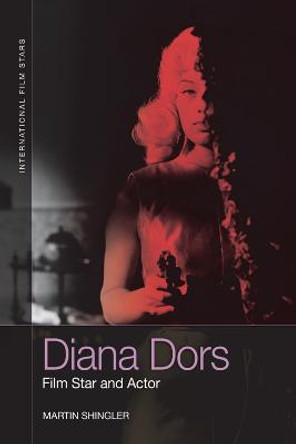 Diana Dors: Film Star and Actor Martin Shingler 9781474473996