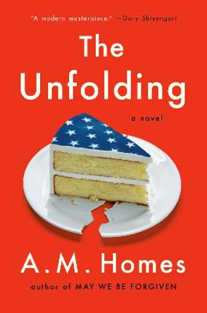 The Unfolding: A Novel A.M. Homes 9780735225350