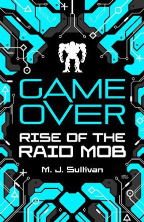 Game Over: Rise of the Raid Mob M. J. Sullivan 9781782269595