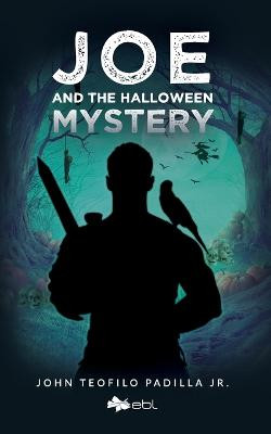 Joe and the Halloween Mystery by John Teofilo Padilla, Jr