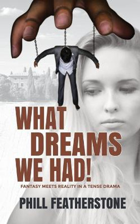 What Dreams We Had Phill Featherstone 9781739745523