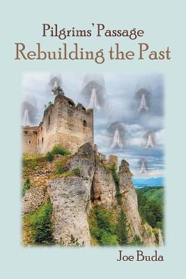 Pilgrims' Passage: Rebuilding the Past Joe Buda 9781669822141