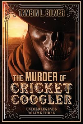 The Murder of Cricket Coogler Tamsin Silver 9781645541264